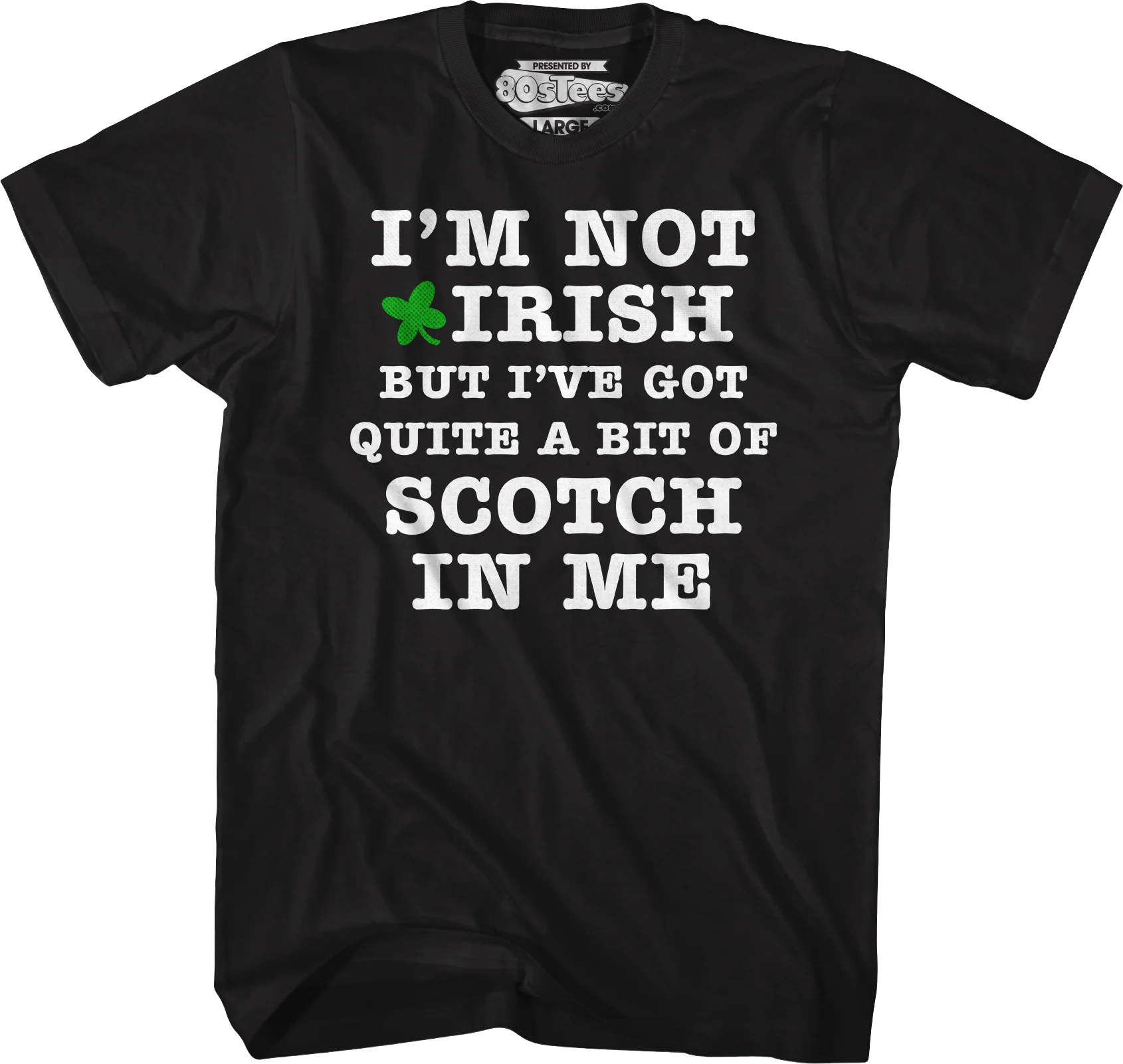 I'm Not Irish But I've Got Quite A Bit Of Scotch In Me T-Shirt - Image 4