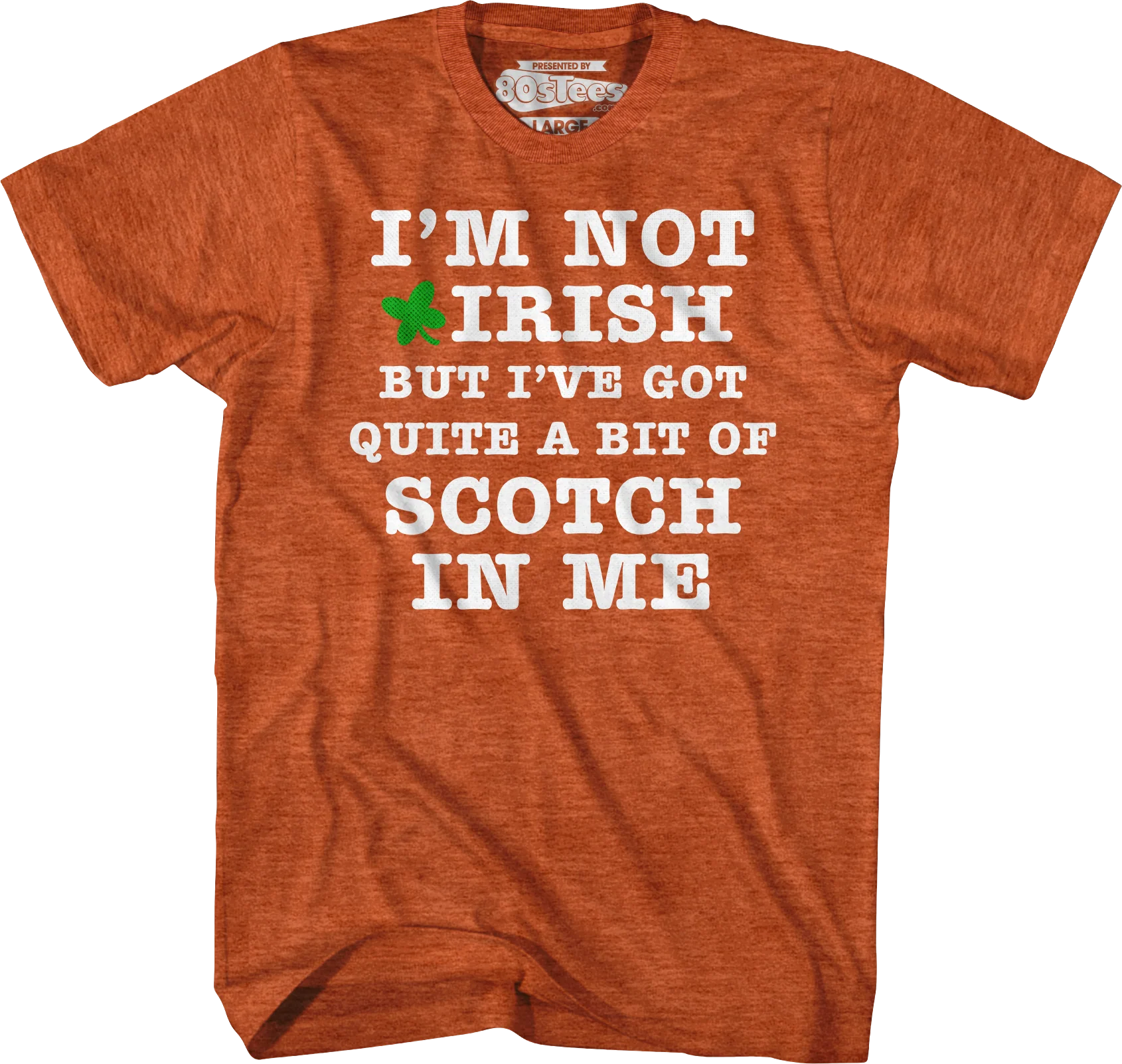 I'm Not Irish But I've Got Quite A Bit Of Scotch In Me T-Shirt - Image 5